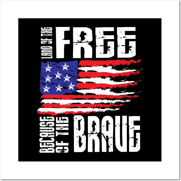 Land of the free because of the brave Wall Art by schmomsen